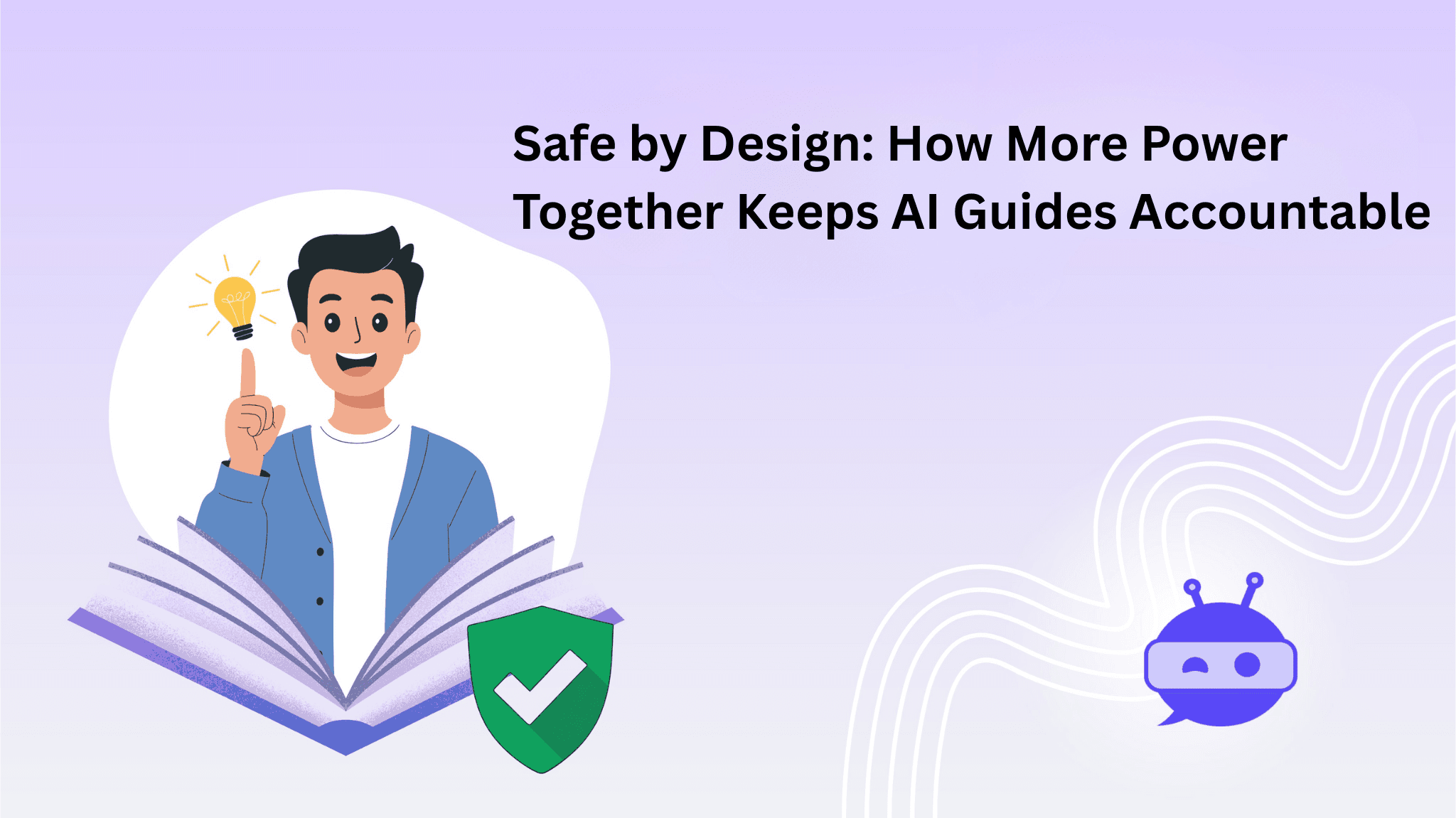 Safe by Design: How More Power Together Keeps AI Guides Accountable